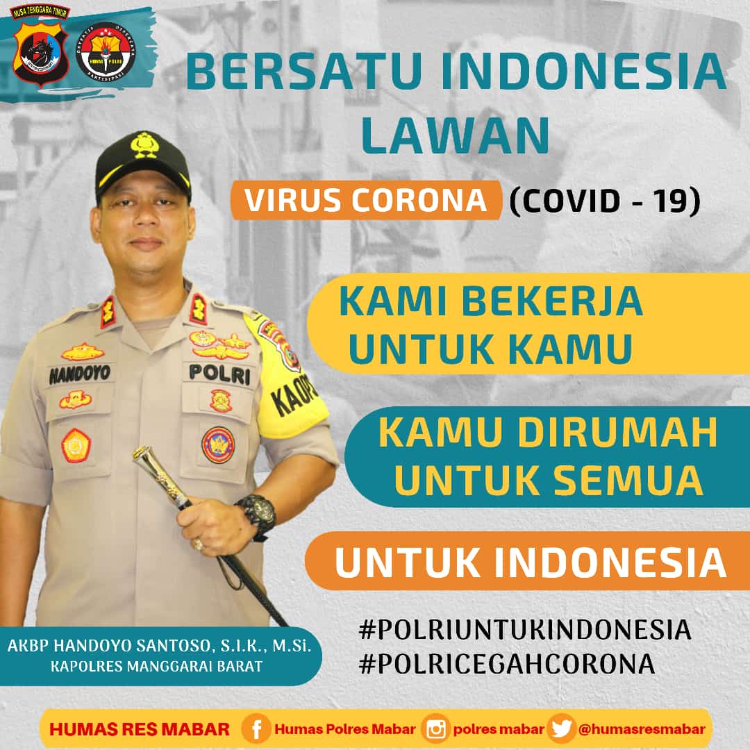 Kapolres Mabar: Kami bekerja untuk kamu, Kamu di rumah untuk semua, Untuk Indonesia #PolriUntukIndonesia #PolriCegahCorona